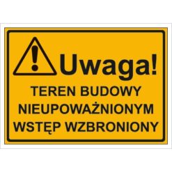 Tablica budowlana Teren Budowy nieupoważnionym wstęp wzbroniony oznakowanie bhp na budowę budowlany tabliczka ostrzegawcza dla behapowca uwaga ostrzegająca dla budowlańców pomarańczowa żółta czarna sklep bhp system interentowy