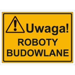 Tablica budowlana Uwaga! Roboty Budowlane oznakowanie bhp na budowę budowlany tabliczka ostrzegawcza dla behapowca uwaga ostrzegająca dla budowlańców pomarańczowa żółta czarna sklep bhp system interentowy