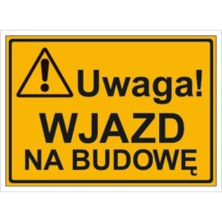 Tablica budowlana Uwaga! Wjazd na Budowę oznakowanie bhp na budowę budowlany tabliczka ostrzegawcza dla behapowca uwaga ostrzegająca dla budowlańców pomarańczowa żółta czarna sklep bhp system interentowy